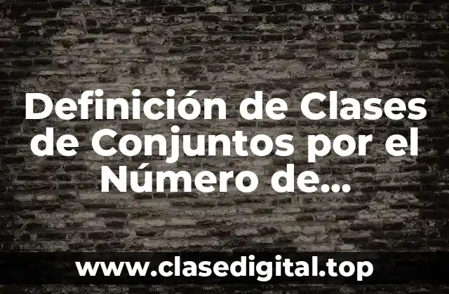 Definición de Clases de Conjuntos por el Número de Elementos