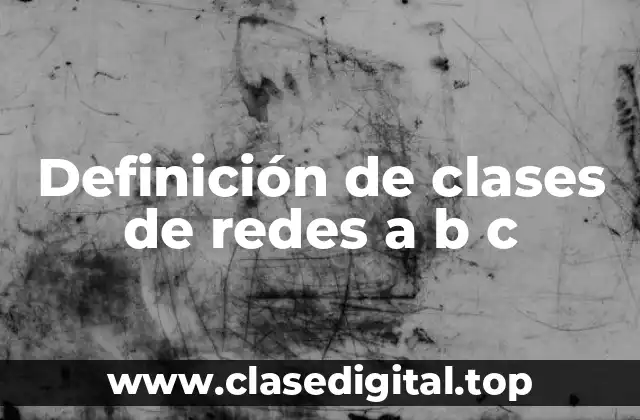 Definición de clases de redes a b c
