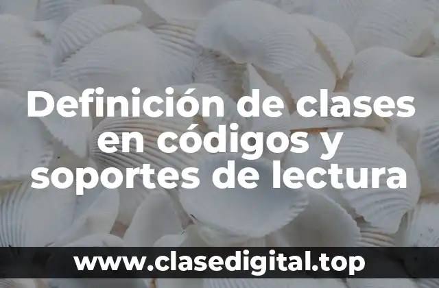 Definición de clases en códigos y soportes de lectura