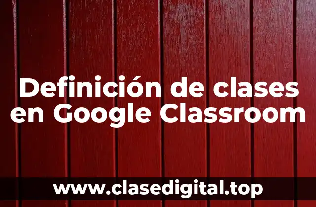 Definición de clases en Google Classroom