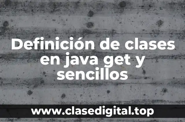 Definición de clases en java get y sencillos