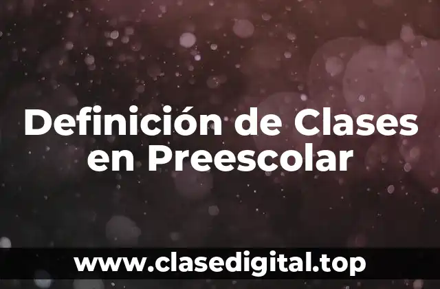 Definición de Clases en Preescolar