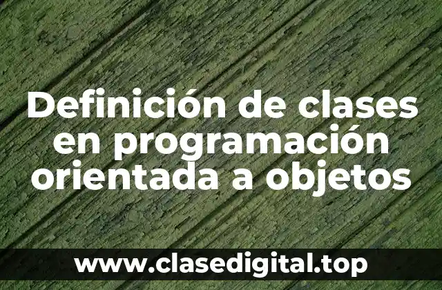 Definición de clases en programación orientada a objetos