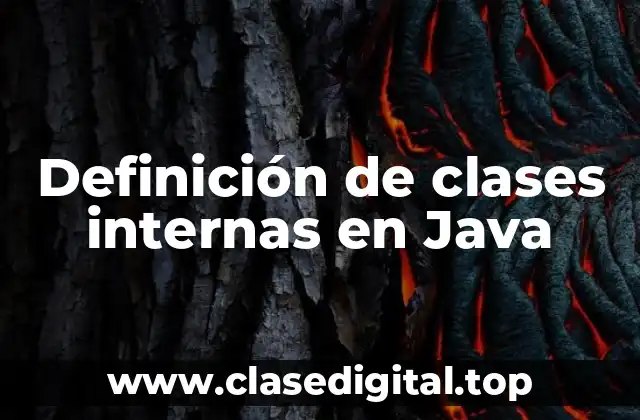 Definición de clases internas en Java