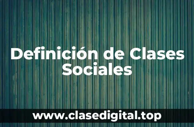 Definición de Clases Sociales