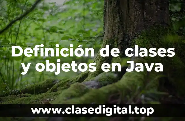 Definición de clases y objetos en Java