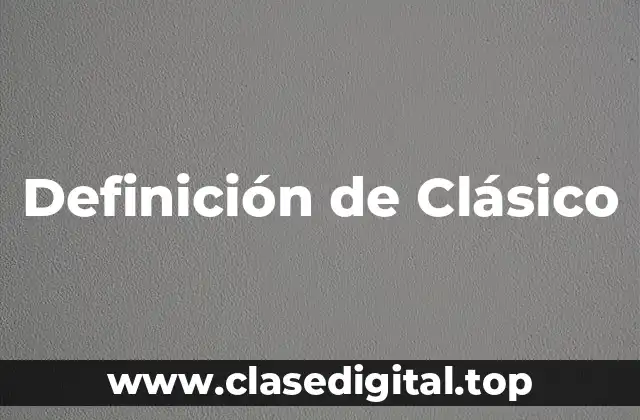 Definición de Clásico