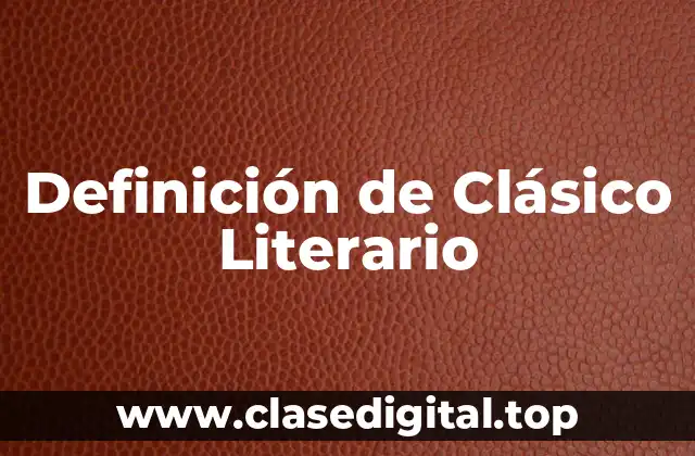 Definición de Clásico Literario