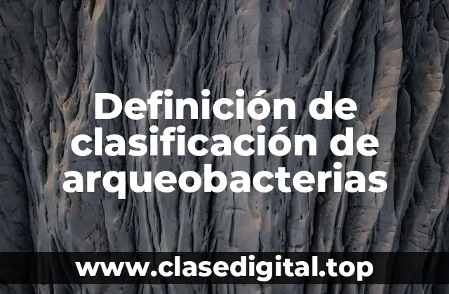 Definición de clasificación de arqueobacterias