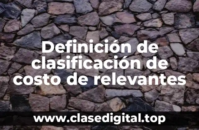 Definición de clasificación de costo de relevantes
