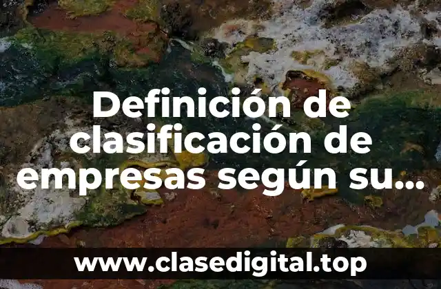 Definición de clasificación de empresas según su tamaño