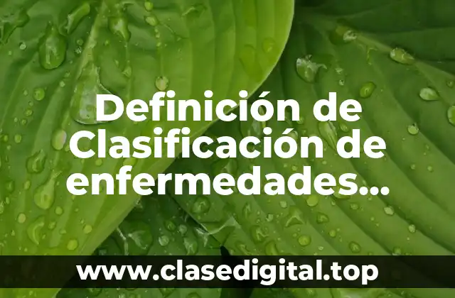Definición de Clasificación de enfermedades generales