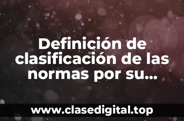 Ejemplos de clasificación de las normas por su jerarquía