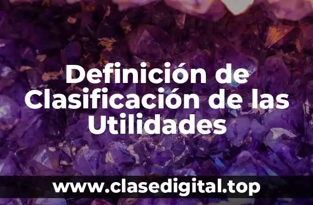 Definición de Clasificación de las Utilidades