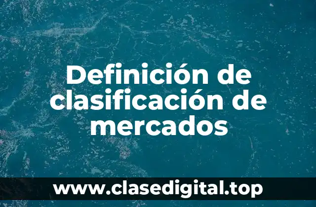 Definición de clasificación de mercados