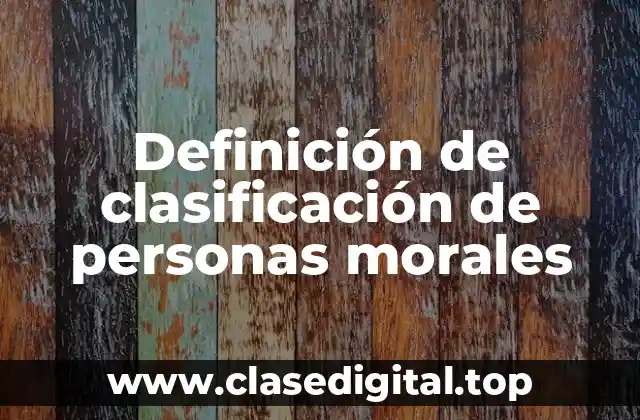 Definición de clasificación de personas morales