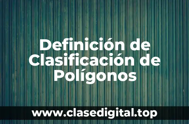 Definición de Clasificación de Polígonos