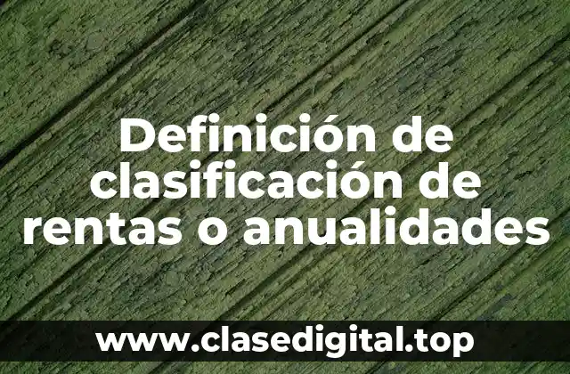 Definición de clasificación de rentas o anualidades