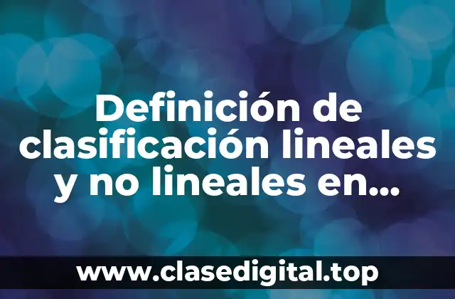 Definición de clasificación lineales y no lineales en programación