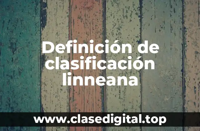 Definición de clasificación linneana