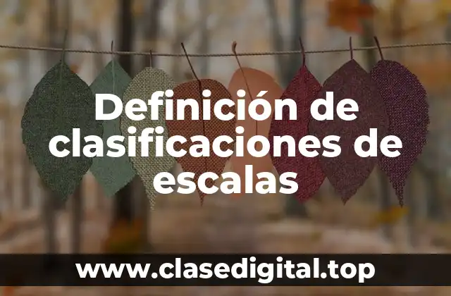 Ejemplos de clasificaciones de escalas