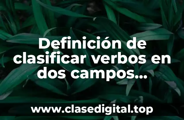 Ejemplos de clasificar verbos en dos campos semanticos