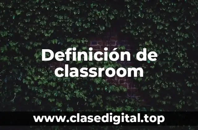 Definición de classroom
