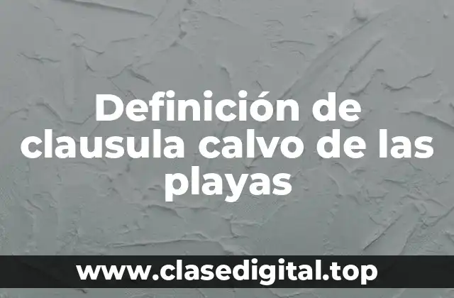 Definición de clausula calvo de las playas