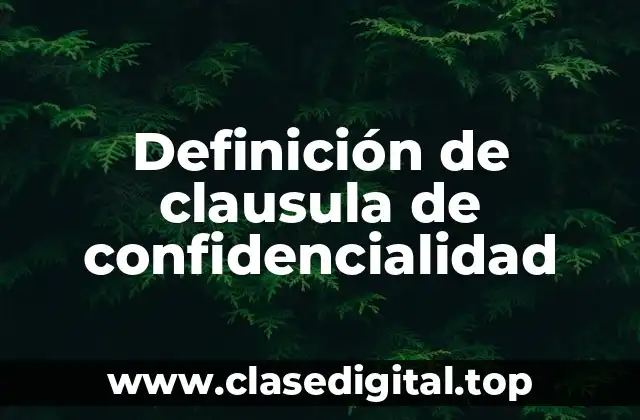 Definición de clausula de confidencialidad