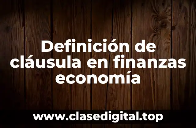 Definición de cláusula en finanzas economía