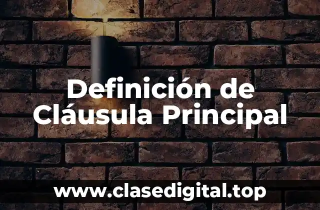 Definición Técnica de Cláusula Principal