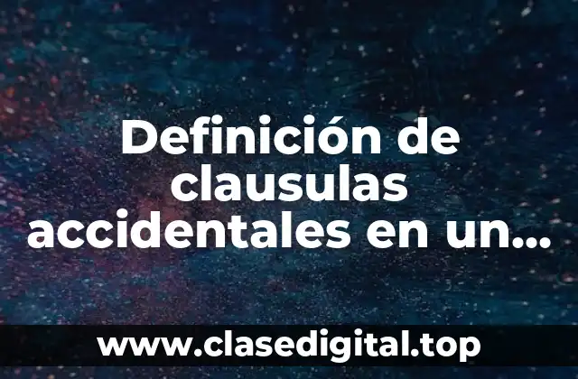 Ejemplos de cláusulas accidentales en un acta constitutiva