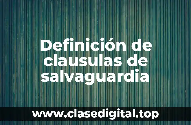 Definición de clausulas de salvaguardia
