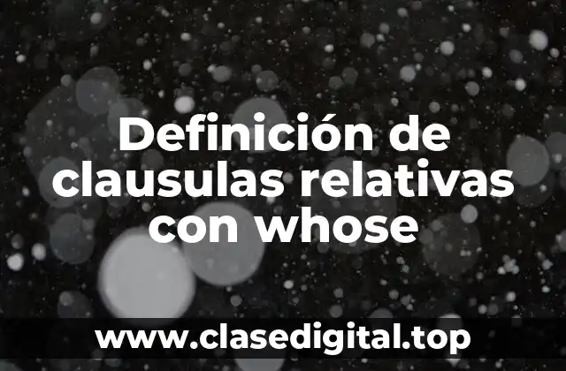 Definición de clausulas relativas con whose