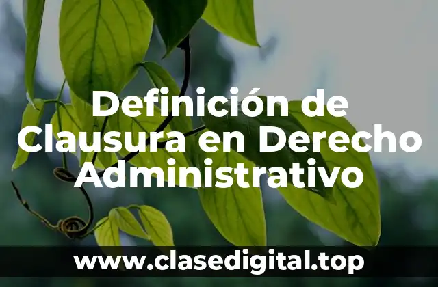 Definición de Clausura en Derecho Administrativo