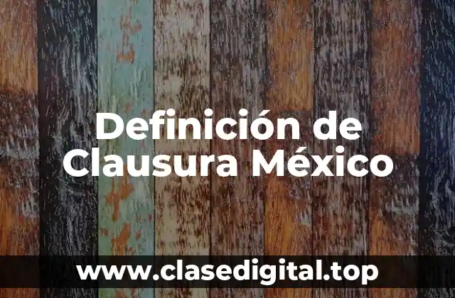 Definición de Clausura México
