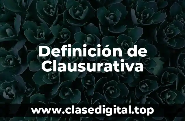 Definición de Clausurativa
