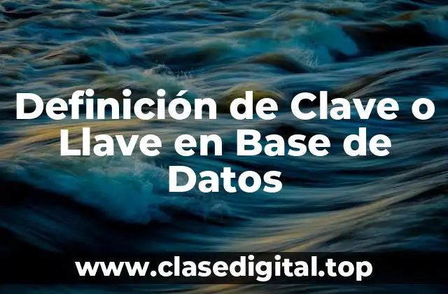 Definición de Clave o Llave en Base de Datos