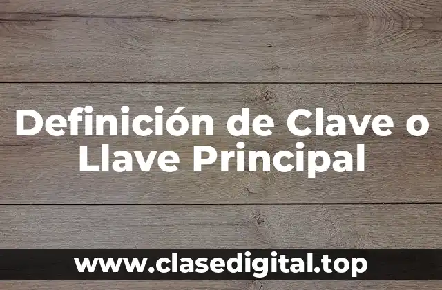 Definición de Clave o Llave Principal