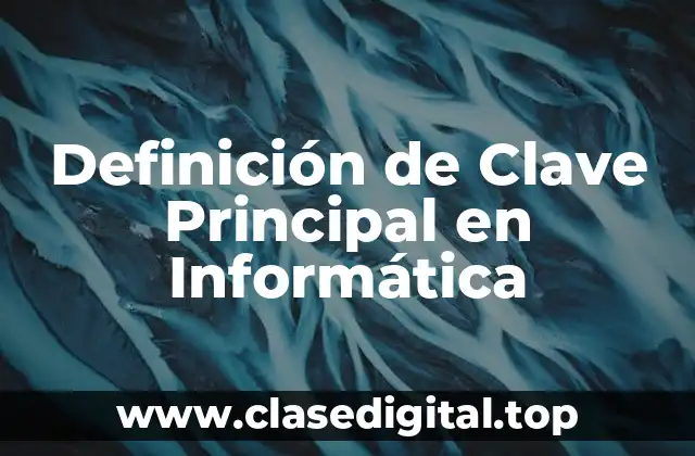 Definición de Clave Principal en Informática