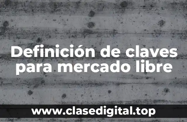 Definición de claves para mercado libre