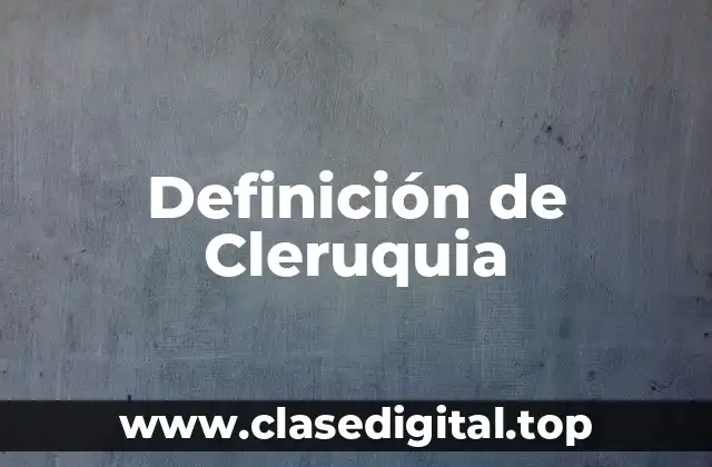 Definición de Cleruquia