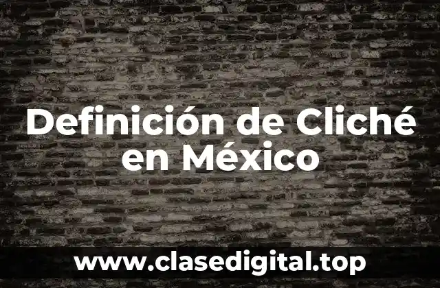 Definición de Cliché en México