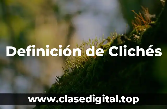 Definición de Clichés