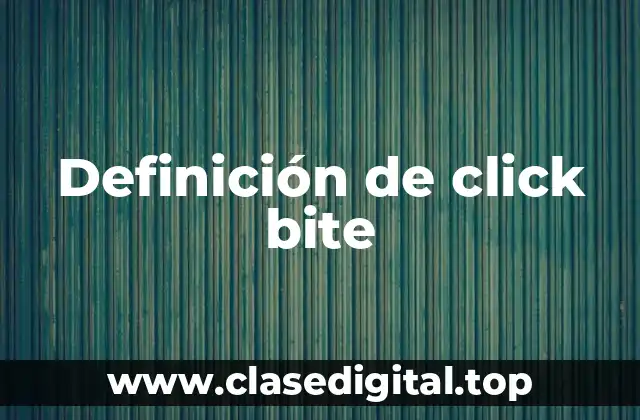 Definición de click bite