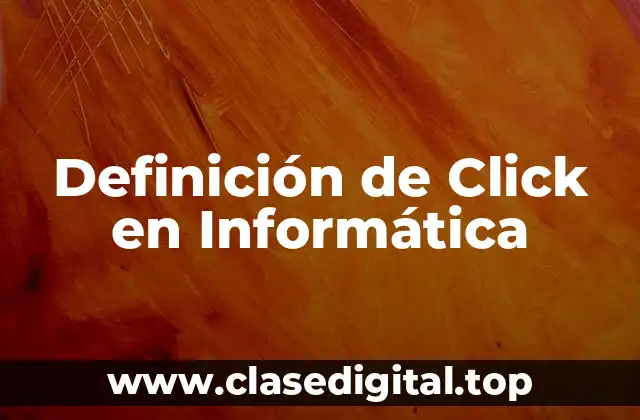 Definición de Click en Informática