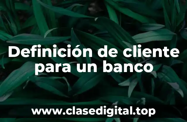 Definición de cliente para un banco