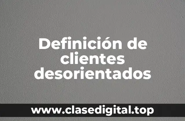 Definición de clientes desorientados