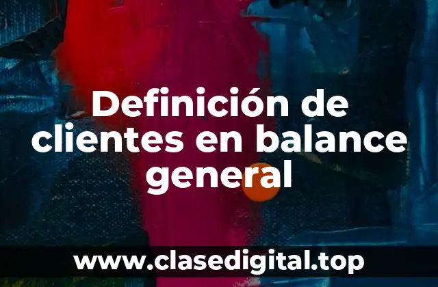 Definición de clientes en balance general