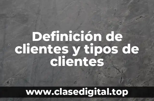 Definición de clientes y tipos de clientes